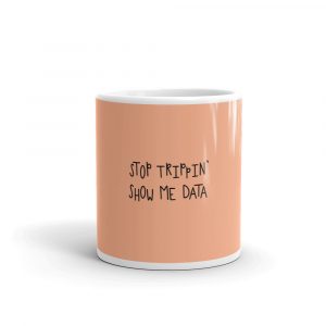 Stop Trippin" DATA Mug